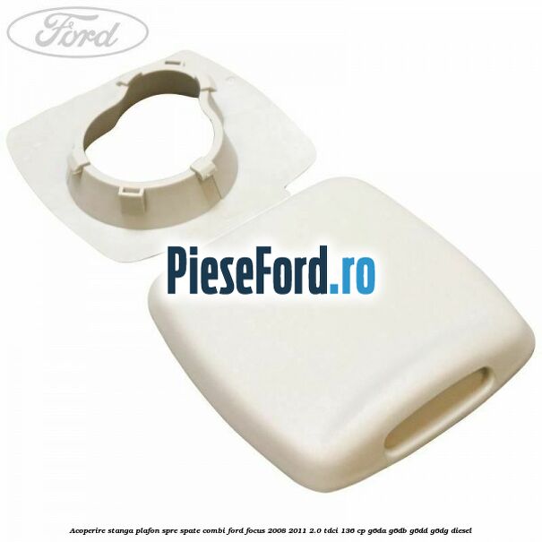 Acoperire stanga plafon spre spate combi Ford Focus 2008-2011 2.0 TDCi 136 cp G6DA, G6DB, G6DD, G6DG diesel