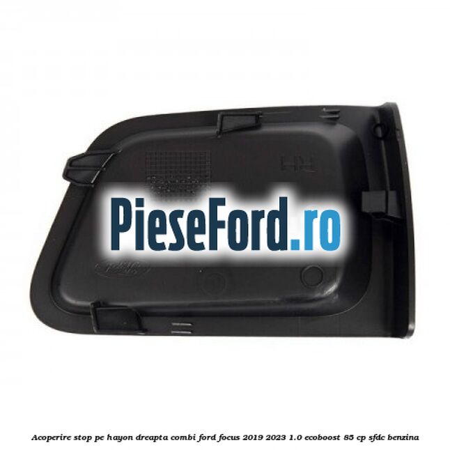 Acoperire stop pe hayon dreapta combi Ford Focus 2019-2023 1.0 EcoBoost 85 cp SFDC benzina