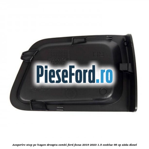 Acoperire stop pe hayon dreapta combi Ford Focus 2019-2023 1.5 EcoBlue 95 cp Z2DA diesel