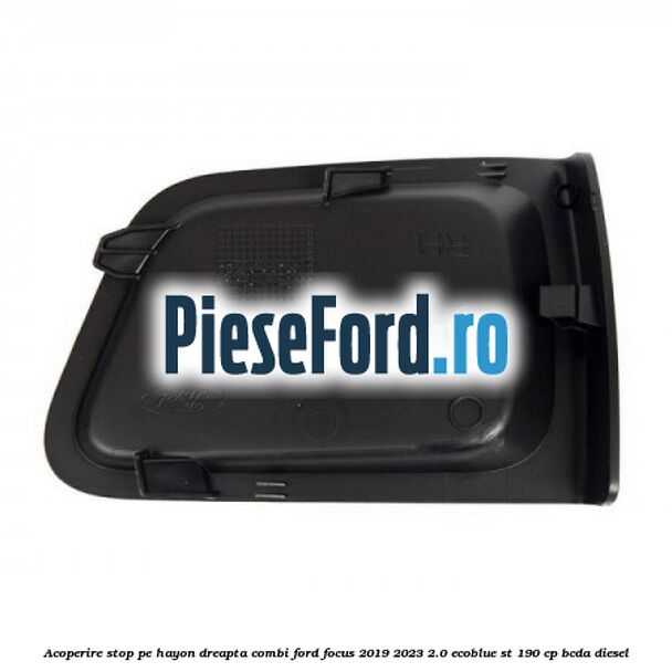 Acoperire stop pe hayon dreapta combi Ford Focus 2019-2023 2.0 EcoBlue ST 190 cp BCDA diesel