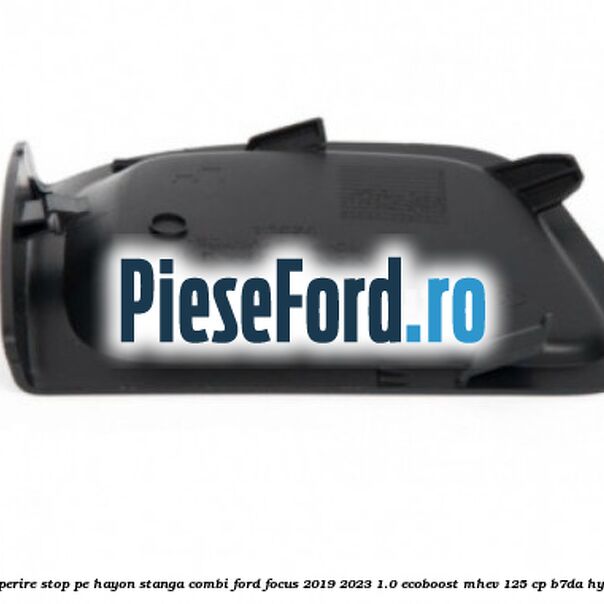 Acoperire stop pe hayon stanga combi Ford Focus 2019-2023 1.0 EcoBoost mHEV 125 cp B7DA Hybrid