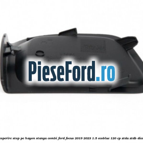 Acoperire stop pe hayon stanga combi Ford Focus 2019-2023 1.5 EcoBlue 120 cp ZTDA, ZTDB diesel