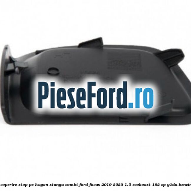 Acoperire stop pe hayon stanga combi Ford Focus 2019-2023 1.5 EcoBoost 182 cp Y1DA benzina