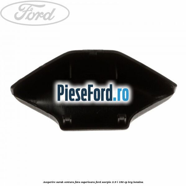 Acoperire surub centura fata superioara Ford Scorpio 2.9 i 150 cp BRG benzina