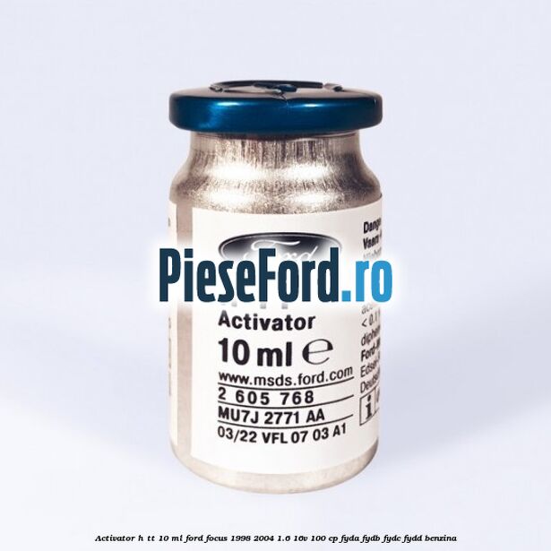 Activator H-TT 10 ML Ford Focus 1998-2004 1.6 16V 100 cp FYDA, FYDB, FYDC, FYDD benzina