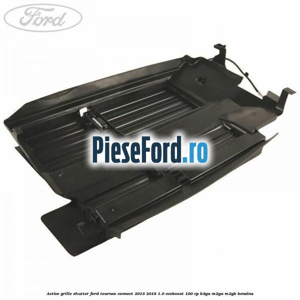 Active grille shutter Ford Tourneo Connect 2013-2018 1.0 EcoBoost 100 cp B3GA, M2GA, M2GB benzina