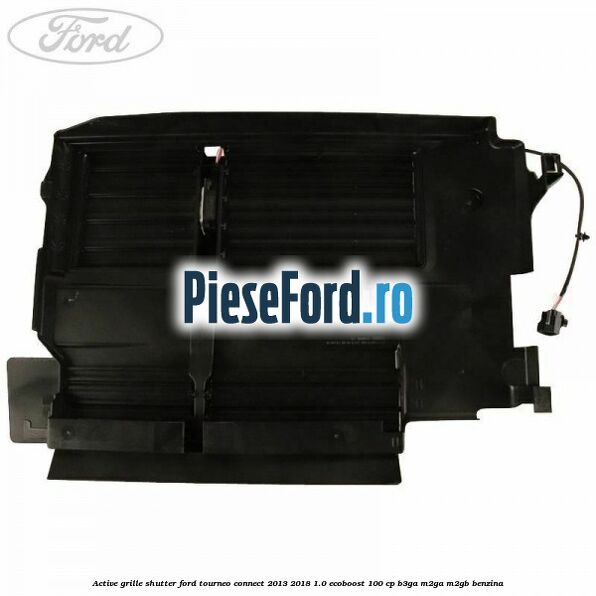 Active grille shutter Ford Tourneo Connect 2013-2018 1.0 EcoBoost 100 cp B3GA, M2GA, M2GB benzina