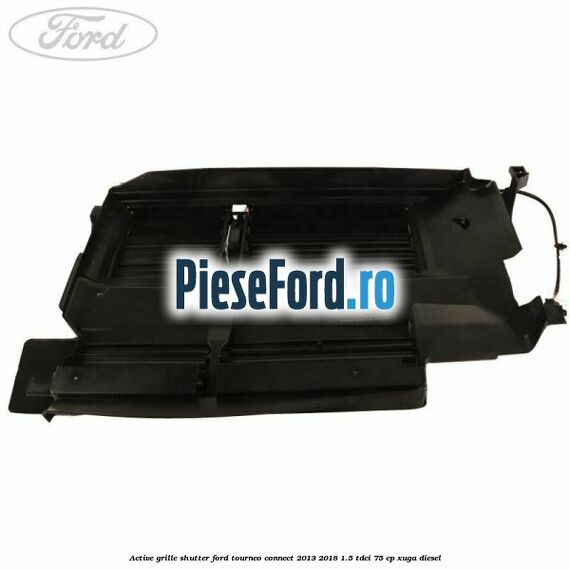 Active grille shutter Ford Tourneo Connect 2013-2018 1.5 TDCi 75 cp XUGA diesel