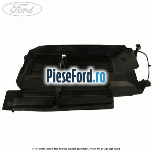 Active grille shutter Ford Tourneo Connect 2013-2018 1.6 TDCi 95 cp TZGA, TZGB diesel