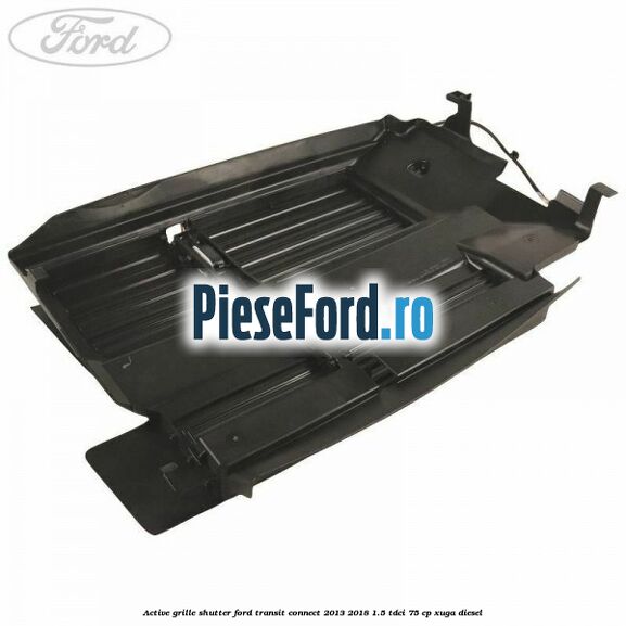 Active grille shutter Ford Transit Connect 2013-2018 1.5 TDCi 75 cp XUGA diesel
