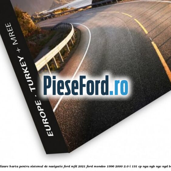 Actualizare harta pentru sistemul de navigatie Ford MFD 2021 Ford Mondeo 1996-2000 2.0 i 131 cp NGA, NGB, NGC, NGD benzina