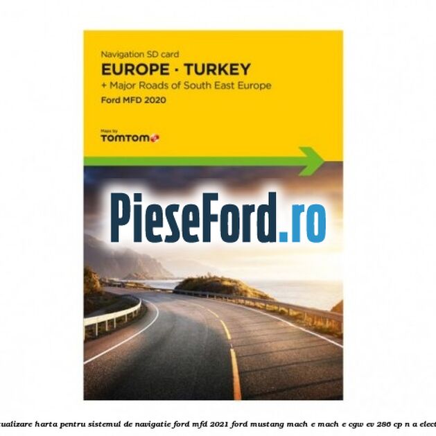 Actualizare harta pentru sistemul de navigatie Ford MFD 2021 Ford Mustang Mach-E MACH-E (CGW) EV 286 cp n/a electric