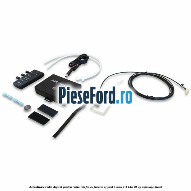 Actualizare radio digital Pentru radio RDS-FM cu functie AF Ford B-Max 1.5 TDCi 95 cp XVJA, XVJC diesel