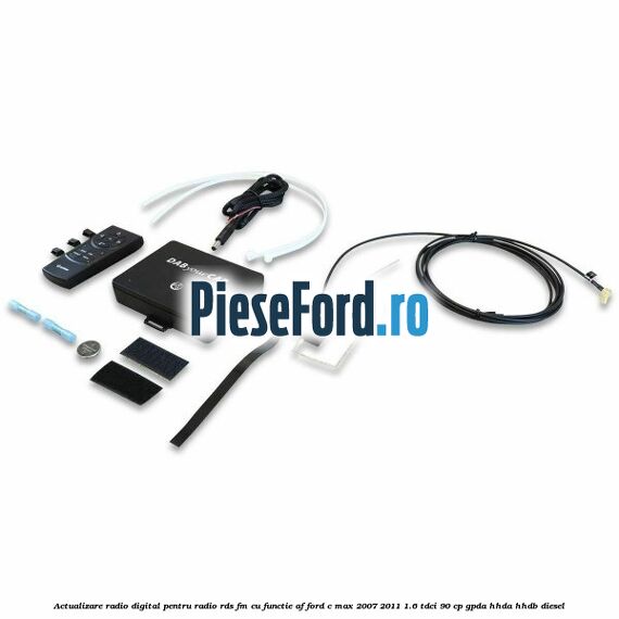Actualizare radio digital Pentru radio RDS-FM cu functie AF Ford C-Max 2007-2011 1.6 TDCi 90 cp GPDA, HHDA, HHDB diesel