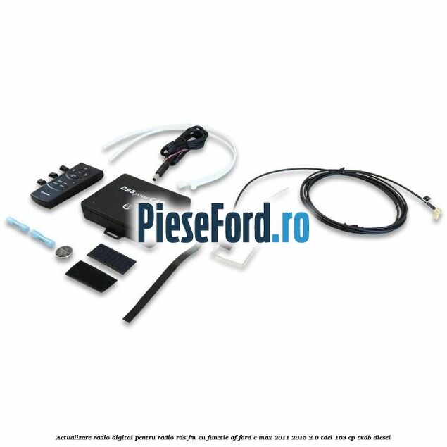 Actualizare radio digital Pentru radio RDS-FM cu functie AF Ford C-Max 2011-2015 2.0 TDCi 163 cp TXDB diesel