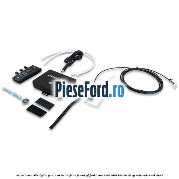 Actualizare radio digital Pentru radio RDS-FM cu functie AF Ford C-Max 2016-2020 1.5 TDCi 95 cp XXDA, XXDC, XXDD diesel