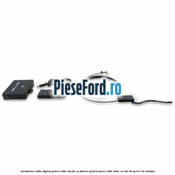 Actualizare radio digital Pentru radio RDS-FM cu functie AF Ford Escort 1995-1998 1.6 16V 90 cp L1E, L1K benzina