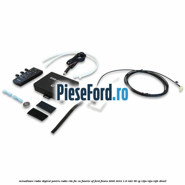 Actualizare radio digital Pentru radio RDS-FM cu functie AF Ford Fiesta 2008-2012 1.6 TDCi 95 cp T3JA, TZJA, TZJB diesel