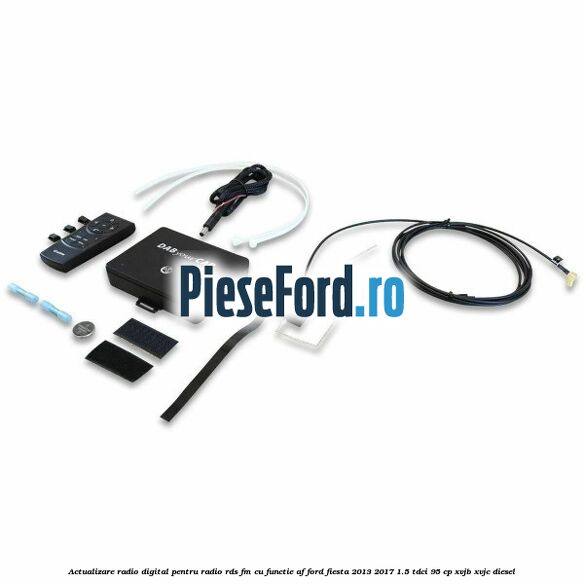Actualizare radio digital Pentru radio RDS-FM cu functie AF Ford Fiesta 2013-2017 1.5 TDCi 95 cp XVJB, XVJC diesel