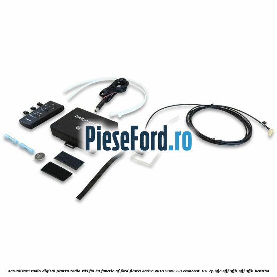 Actualizare radio digital Pentru radio RDS-FM cu functie AF Ford Fiesta Active 2018-2023 1.0 EcoBoost 101 cp SFJE, SFJF, SFJH, SFJJ, SFJK benzina