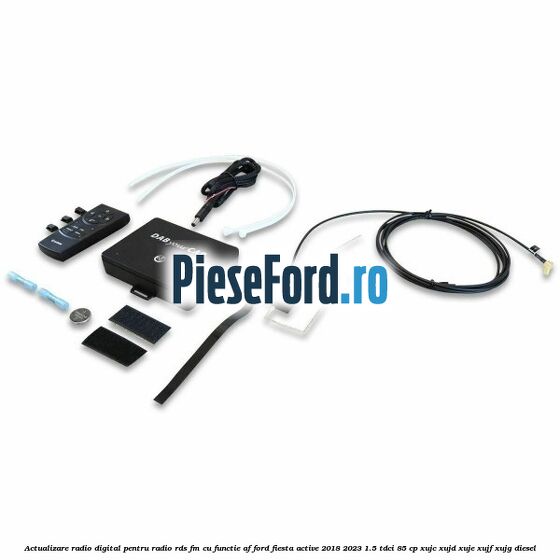 Actualizare radio digital Pentru radio RDS-FM cu functie AF Ford Fiesta Active 2018-2023 1.5 TDCi 85 cp XUJC, XUJD, XUJE, XUJF, XUJG diesel