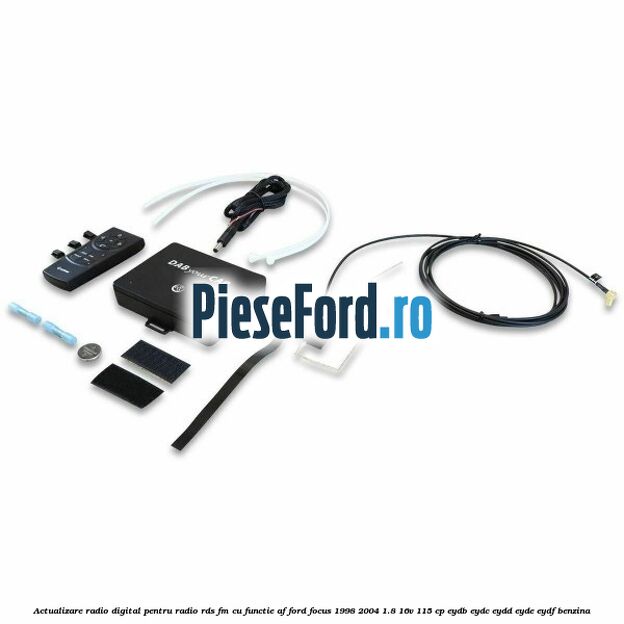 Actualizare radio digital Pentru radio RDS-FM cu functie AF Ford Focus 1998-2004 1.8 16V 115 cp EYDB, EYDC, EYDD, EYDE, EYDF benzina