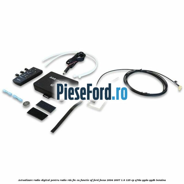 Actualizare radio digital Pentru radio RDS-FM cu functie AF Ford Focus 2004-2007 1.8 125 cp Q7DA, QQDA, QQDB benzina