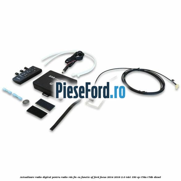 Actualizare radio digital Pentru radio RDS-FM cu functie AF Ford Focus 2014-2018 2.0 TDCi 150 cp Actualizare radio digital Pentru radio RDS-FM cu functie AF Ford Focus 2014-2018 2.0 TDCi 150 cp T7DA, T7DB diesel