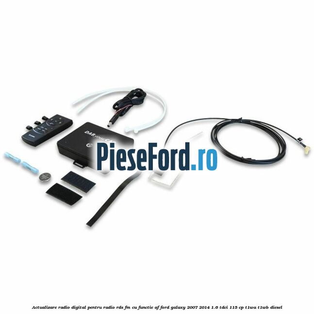 Actualizare radio digital Pentru radio RDS-FM cu functie AF Ford Galaxy 2007-2014 1.6 TDCi 115 cp T1WA, T1WB diesel