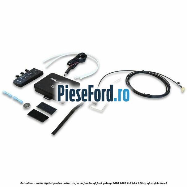 Actualizare radio digital Pentru radio RDS-FM cu functie AF Ford Galaxy 2015-2023 2.0 TDCi 120 cp Actualizare radio digital Pentru radio RDS-FM cu functie AF Ford Galaxy 2015-2023 2.0 TDCi 120 cp UFCA, UFCB diesel