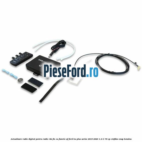 Actualizare radio digital Pentru radio RDS-FM cu functie AF Ford Ka plus Active 2019-2020 1.2 Ti 70 cp C12FDOS, ENAP benzina