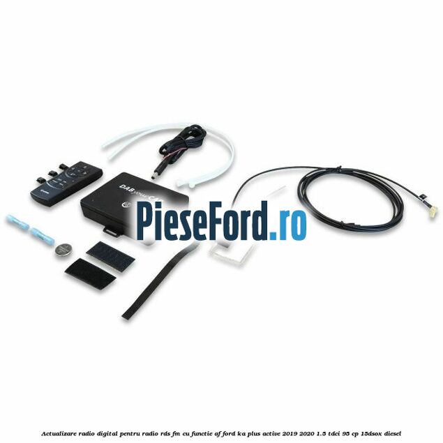 Actualizare radio digital Pentru radio RDS-FM cu functie AF Ford Ka plus Active 2019-2020 1.5 TDCI 95 cp Actualizare radio digital Pentru radio RDS-FM cu functie AF Ford Ka plus Active 2019-2020 1.5 TDCI 95 cp 15DSOX diesel