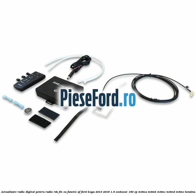 Actualizare radio digital Pentru radio RDS-FM cu functie AF Ford Kuga 2013-2016 1.5 EcoBoost 150 cp M8MA, M8MB, M8MC, M8MD, M8ME benzina