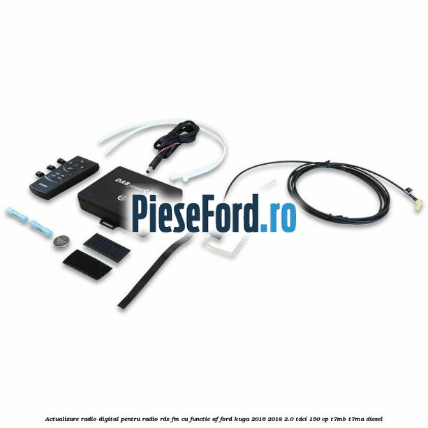 Actualizare radio digital Pentru radio RDS-FM cu functie AF Ford Kuga 2016-2018 2.0 TDCi 150 cp T7MB, T7MA diesel