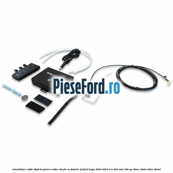 Actualizare radio digital Pentru radio RDS-FM cu functie AF Ford Kuga 2016-2018 2.0 TDCi 4x4 180 cp T8MA, T8MB, T8MC diesel