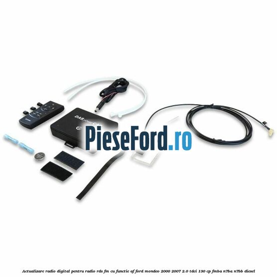 Actualizare radio digital Pentru radio RDS-FM cu functie AF Ford Mondeo 2000-2007 2.0 TDCi 130 cp Actualizare radio digital Pentru radio RDS-FM cu functie AF Ford Mondeo 2000-2007 2.0 TDCi 130 cp FMBA, N7BA, N7BB diesel