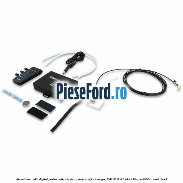 Actualizare radio digital Pentru radio RDS-FM cu functie AF Ford Ranger 2006-2012 3.0 TDCi 156 cp MD30DITC, WEAT diesel