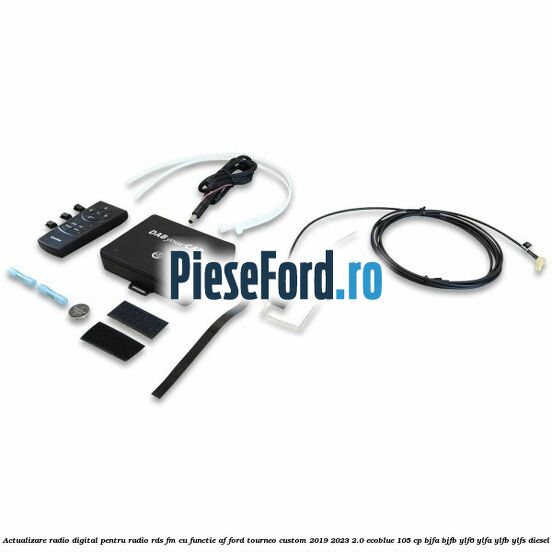 Actualizare radio digital Pentru radio RDS-FM cu functie AF Ford Tourneo Custom 2019-2023 2.0 EcoBlue 105 cp BJFA, BJFB, YLF6, YLFA, YLFB, YLFS diesel