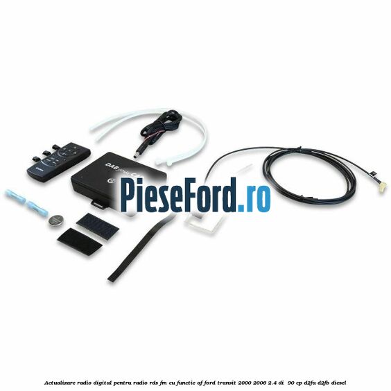 Actualizare radio digital Pentru radio RDS-FM cu functie AF Ford Transit 2000-2006 2.4 DI  90 cp D2FA, D2FB diesel
