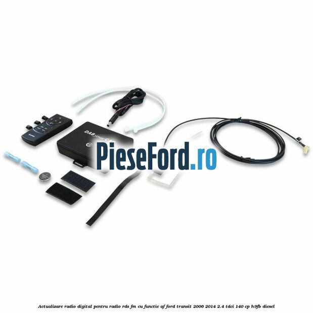 Actualizare radio digital Pentru radio RDS-FM cu functie AF Ford Transit 2006-2014 2.4 TDCi 140 cp H9FB diesel