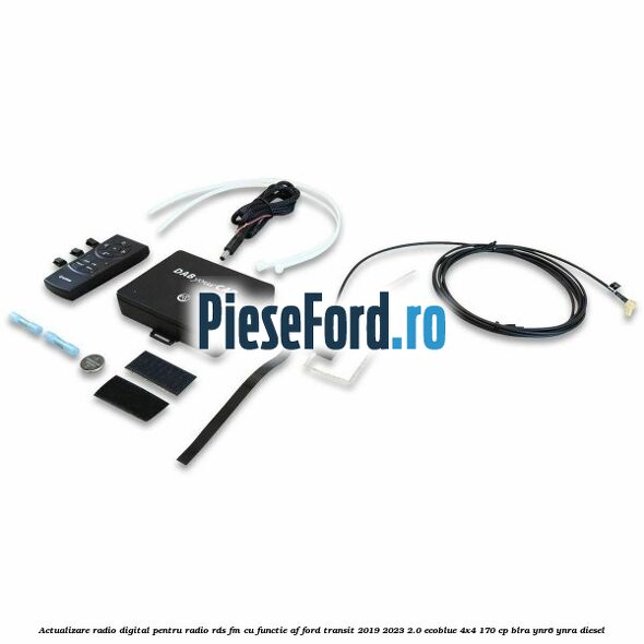 Actualizare radio digital Pentru radio RDS-FM cu functie AF Ford Transit 2019-2023 2.0 EcoBlue 4x4 170 cp Actualizare radio digital Pentru radio RDS-FM cu functie AF Ford Transit 2019-2023 2.0 EcoBlue 4x4 170 cp BLRA, YNR6, YNRA diesel