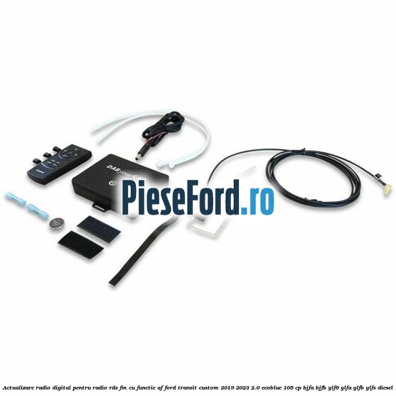 Actualizare radio digital Pentru radio RDS-FM cu functie AF Ford Transit Custom 2019-2023 2.0 EcoBlue 105 cp BJFA, BJFB, YLF6, YLFA, YLFB, YLFS diesel