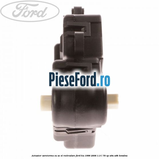 Actuator aeroterma cu AC si recirculare Ford Ka 1996-2008 1.3 i 70 cp A9A, A9B benzina