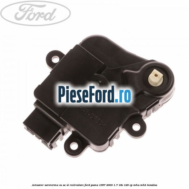 Actuator aeroterma cu AC si recirculare Ford Puma 1997-2003 1.7 16V 125 cp MHA, MHB benzina