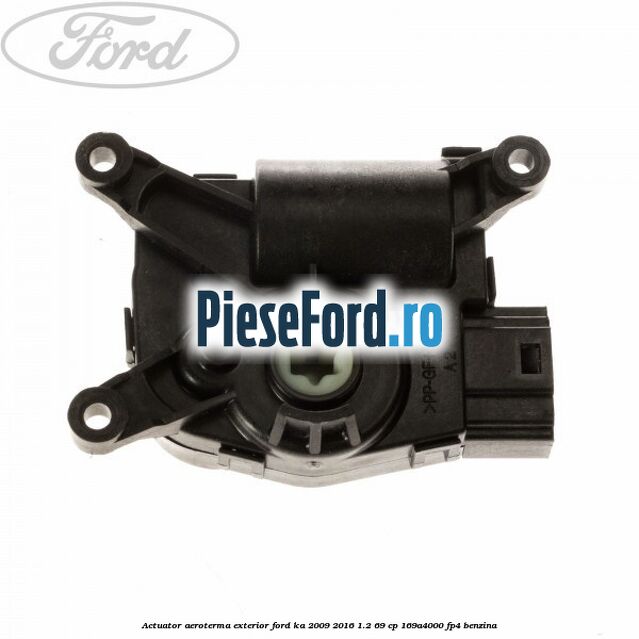 Actuator aeroterma exterior Ford Ka 2009-2016 1.2 69 cp 169A4000, FP4 benzina