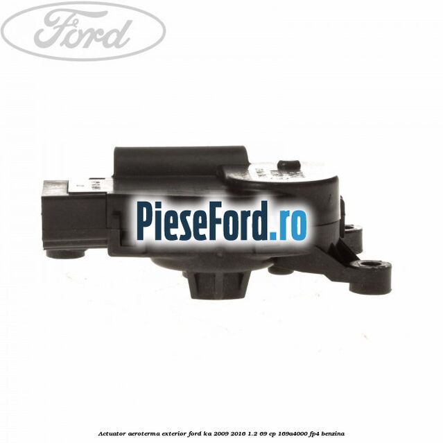 Actuator aeroterma exterior Ford Ka 2009-2016 1.2 69 cp 169A4000, FP4 benzina