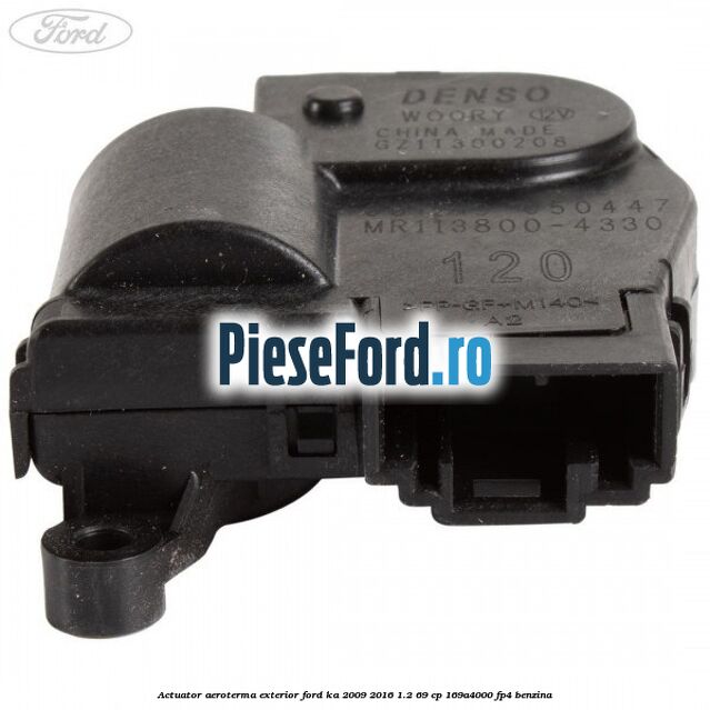 Actuator aeroterma exterior Ford Ka 2009-2016 1.2 69 cp 169A4000, FP4 benzina