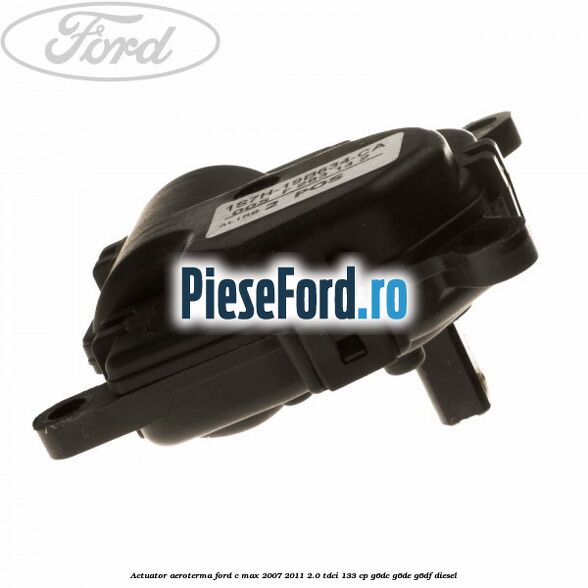 Actuator aeroterma Ford C-Max 2007-2011 2.0 TDCi 133 cp Actuator aeroterma Ford C-Max 2007-2011 2.0 TDCi 133 cp G6DC, G6DE, G6DF diesel