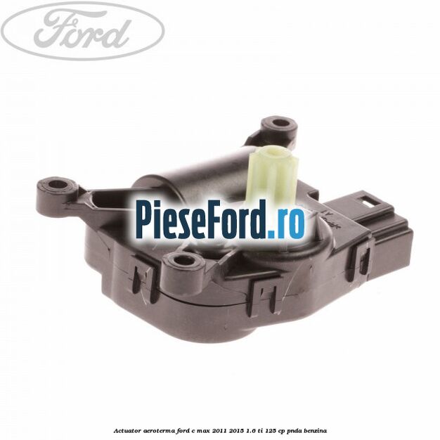 Actuator aeroterma Ford C-Max 2011-2015 1.6 Ti 125 cp PNDA benzina