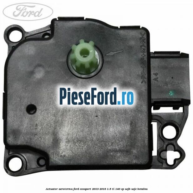 Actuator aeroterma Ford EcoSport 2013-2018 1.5 Ti 140 cp UEJB, UEJE benzina